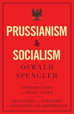 Prussianism and Socialism by Spengler, Oswald