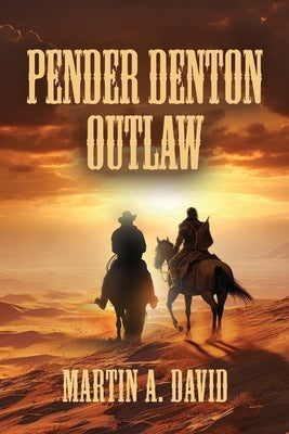 Pender Denton--Outlaw by David, Martin a.