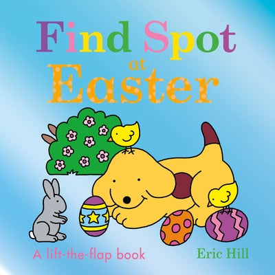 Find Spot at Easter: A Lift-The-Flap Book Board Book Warne Frederick & Company