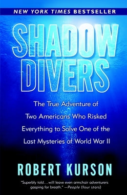 Shadow Divers: The True Adventure of Two Americans Who Risked Everything to Solve One of the Last Mysteries of World War II Paperback Random House Trade