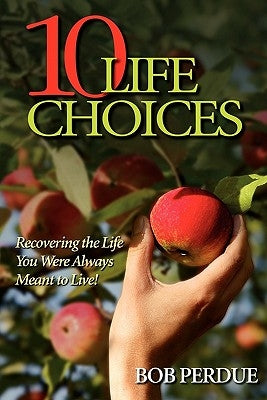 Ten Life Choices by Perdue, Bob