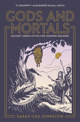 Gods and Mortals: Ancient Greek Myths for Modern Readers Paperback Princeton University Press