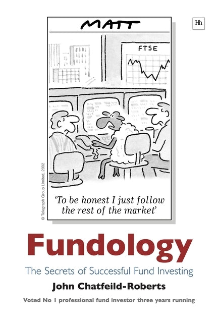 Fundology: The Secrets of Successful Fund Investing by Chatfeild-Roberts, John