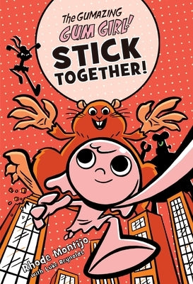 The Gumazing Gum Girl! Stick Together! by Montijo, Rhode