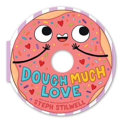 Dough Much Love (a Shaped Novelty Board Book for Toddlers) Board Book Little Bee Books