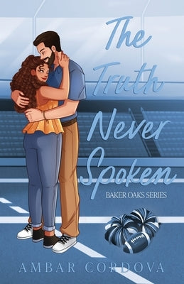 The Truth Never Spoken - Illustrated version: Special Edition by Cordova, Ambar