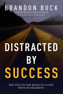 Distracted by Success by Buck, Brandon