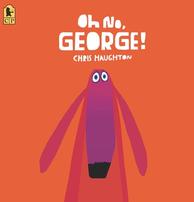 Paperback of "Oh No, George!" by Candlewick Press, featuring colorful illustrated cover with George the pug looking surprised