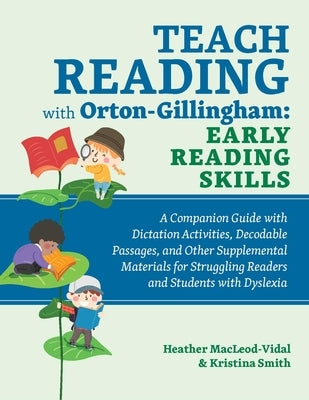 Teach Reading with Orton-Gillingham: Early Reading Skills: A Companion Guide with Dictation Activities, Decodable Passages, and Other Supplemental Mat Paperback Ulysses Press