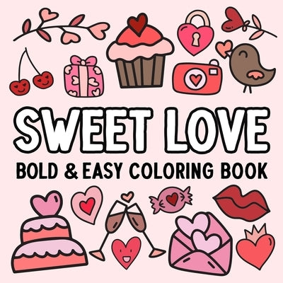 Sweet Love: Bold and Easy Coloring Book by Hue Coloring