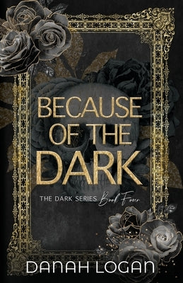 Because of the Dark (Discreet Cover): A Dark Hidden Identity Romantic Suspense Novel by Logan, Danah