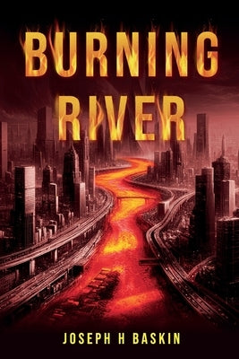 Burning River by Baskin, Joseph H.