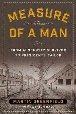Measure of a Man: From Auschwitz Survivor to Presidents' Tailor Paperback Regnery History