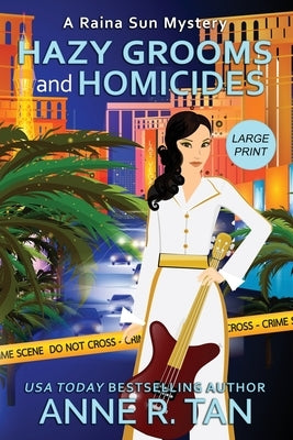 Hazy Grooms and Homicides: A Raina Sun Mystery (Large Print Edition): A Chinese Cozy Mystery by Tan, Anne R.
