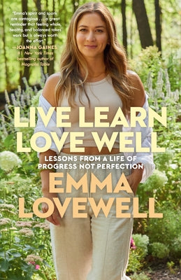 Live Learn Love Well: Lessons from a Life of Progress Not Perfection by Lovewell, Emma