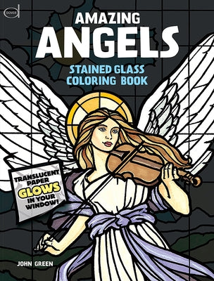 Amazing Angels Stained Glass Coloring Book by Green, John