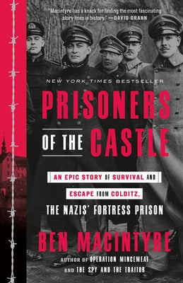 Prisoners of the Castle: An Epic Story of Survival and Escape from Colditz, the Nazis' Fortress Prison Paperback Crown Publishing Group (NY)