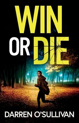 Win or Die: A gripping and unputdownable crime thriller by O'Sullivan, Darren