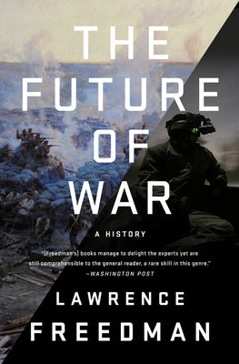 The Future of War: A History Paperback PublicAffairs