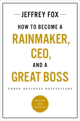 How to Become a Rainmaker, Ceo, and a Great Boss: Three Business Bestsellers Paperback Balance