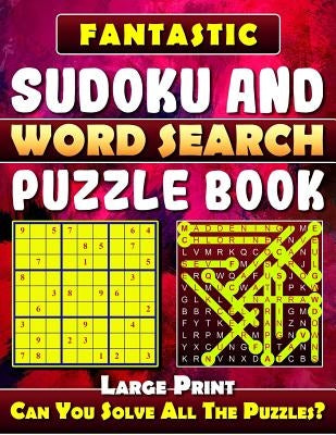 Fantastic Sudoku and Word Search Puzzle Book. (Large Print): Variety Puzzles and Games Puzzle Book That Will Challenge You. by Valadian, Neil