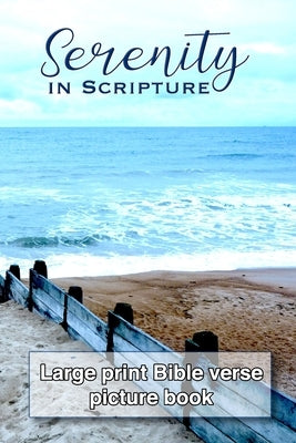 Serenity in Scripture: Large print bible verse picture book for seniors, Dementia, Parkinson's or Alzheimer's patients or those with visual impairment by Mackay's Faith Journals