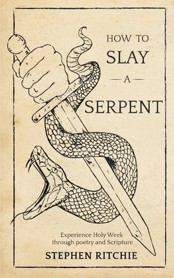 How to Slay a Serpent by Ritchie, Stephen