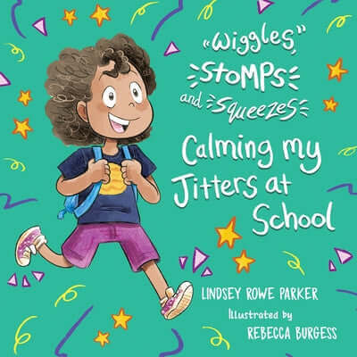 Wiggles, Stomps, and Squeezes: Calming My Jitters at School: Volume 2 Paperback Bqb Publishing