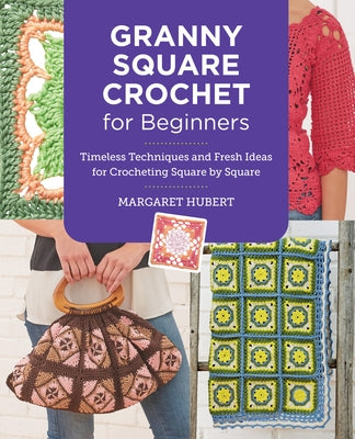 Granny Square Crochet for Beginners by Hubert, Margaret