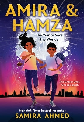 Amira & Hamza: The War to Save the Worlds: Volume 1 by Ahmed, Samira