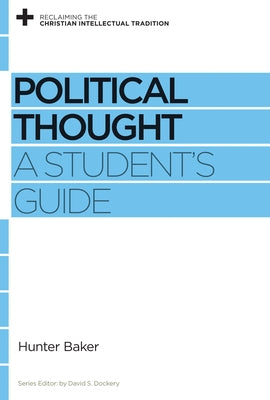 Political Thought: A Student's Guide by Baker, Hunter