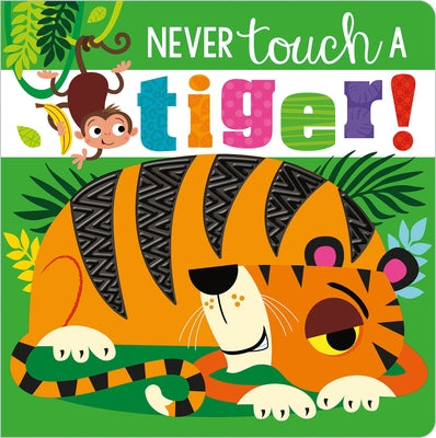 Close-up of the colorful "Never Touch a Tiger!" board book by Make Believe Ideas featuring a tiger illustration on the cover.