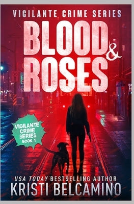 Blood & Roses by Belcamino, Kristi