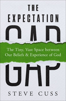 The Expectation Gap: The Tiny, Vast Space Between Our Beliefs and Experience of God Paperback Zondervan
