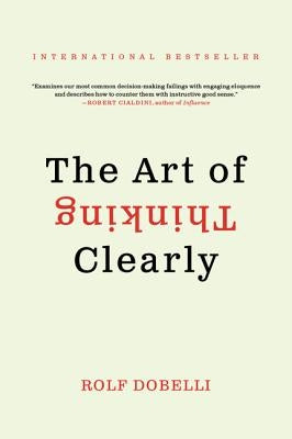 The Art of Thinking Clearly Paperback Harper Paperbacks