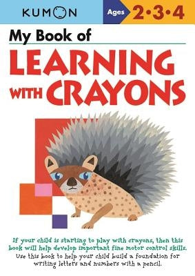 My Book of Learning with Crayons Paperback Kumon Publishing North America