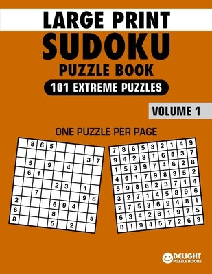 Large Print Sudoku Puzzle Book Extreme: 101 Extreme Sudoku Puzzles for Adults & Seniors to Improve Memory by Book, Delight Puzzle