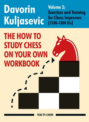The How to Study Chess on Your Own Workbook: Exercises and Training for Chess Improvers (1500 - 1800 Elo) Paperback New in Chess