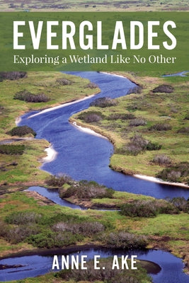 Everglades: Exploring a Wetland Like No Other Paperback Pineapple Press