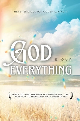 God Is Our Everything by King, Ogden