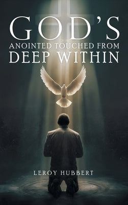 God's Anointed Touched from Deep Within by Hubbert, Leroy