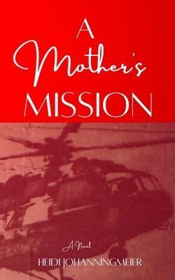 A Mother's Mission by Johanningmeier, Heidi