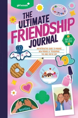 Girl Scouts: The Ultimate Friendship Journal: An Interactive Guide to Making New Friends & Treasuring the Ones You've Got Paperback HarperCollins
