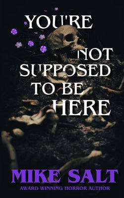 You're Not Supposed To Be Here by Salt, Mike