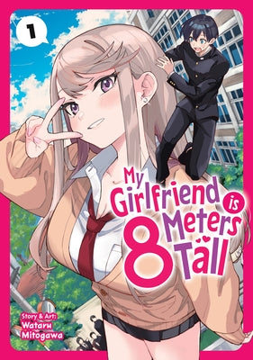 My Girlfriend Is 8 Meters Tall Vol. 1 by Mitogawa, Wataru