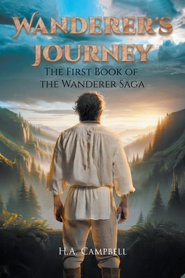 Wanderer's Journey: The First Book of the Wanderer Saga by Campbell, H. a.