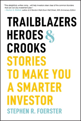 Trailblazers, Heroes, and Crooks: Stories to Make You a Smarter Investor by Foerster, Stephen R.