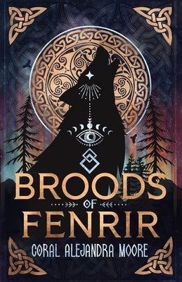 Broods of Fenrir by Moore, Coral Alejandra