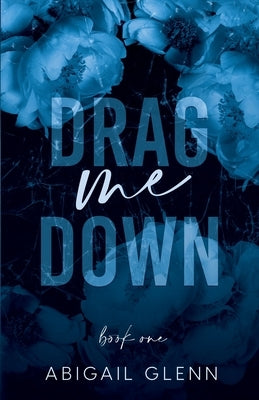 Drag Me Down by Glenn, Abigail E.