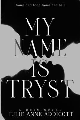 My Name is Tryst by Addicott, Julie Anne